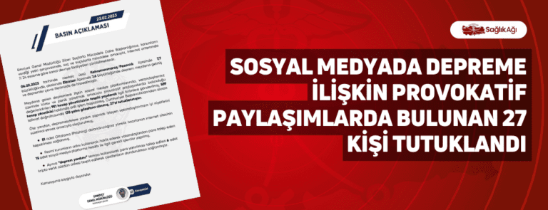 Sosyal Medyada Depreme İlişkin Provokatif Paylaşımlarda Bulunan 27 Kişi