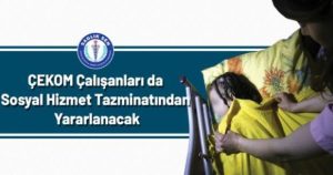 ÇEKOM Çalışanları Da Sosyal Hizmet Tazminatından Yararlanacak