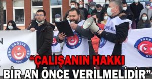 Türk Sağlık-Sen: “Çalışanın Hakkı Bir An Önce Verilmelidir”