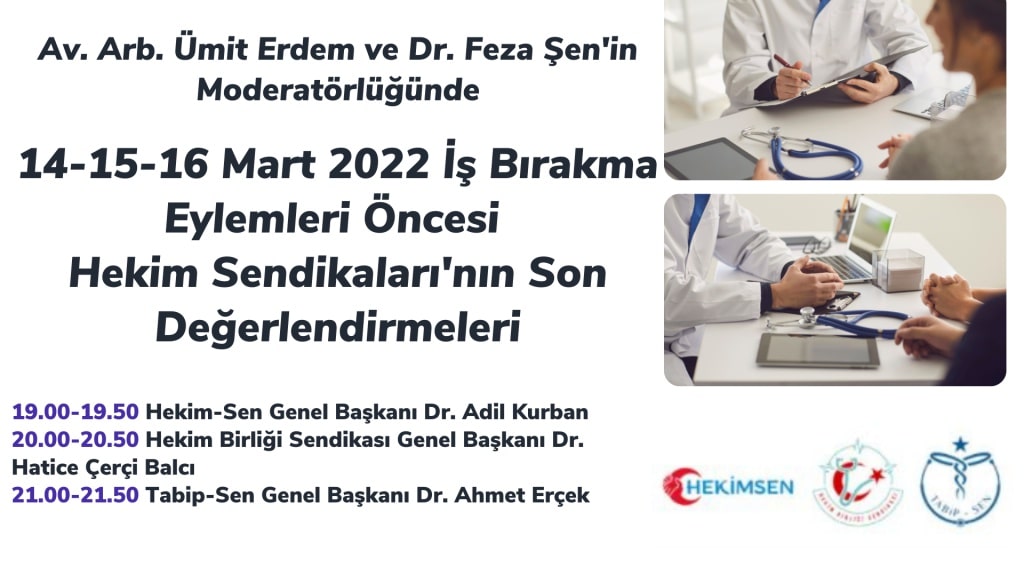 av. arb. umit erdem ve dr. feza sen8217in moderatorlugunde 14 15 16 mart is birakma eylemleri oncesi hekim sendikalari8217nin son degerlendirmeleri