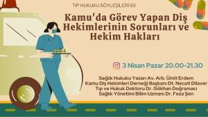 Dr. Feza Şen’in Moderatörlüğünde Kamu’da Görev Yapan Diş Hekimlerinin Sorunları ve Hekim Hakları