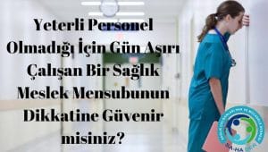 Sağlık Meslek Mensupları Mutlu Değilse Halkın Kaliteli Tedavi ve Bakım Aldığı İddia Edilebilir mi? #SağlıkçıBorçBatağında