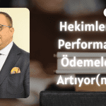 hekimlerin performans ödemeleri artıyor(mu)