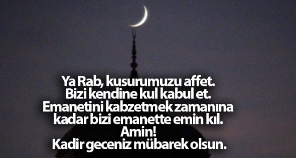 kadir gecesi, kuran-ı kerim’e göre göre bin aydan daha hayırlı bir gecedir. bu nedenle ramazan ayının son günlerinde gerçekleşen bu geceye büyük önem verilir. i̇slam alemi, kadir gecesi camilerde bir araya gelerek geceyi ibadet ve dua ile geçirir. herkes çevresindeki insanları arayarak ve mesaj atarak birbirinin halini hatırını sorar. kadir gecesi, tıpkı bir kandil günü gibidir. bu yazımızda, eşinize dostunuza gönderebileceğiniz kadir gecesi mesajlarını bulabilirsiniz.