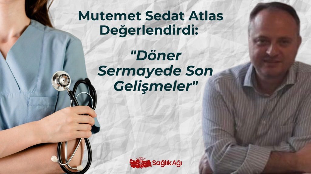 mutemet sedat atlas degerlendirdi 8220doner sermayede son gelismeler8221