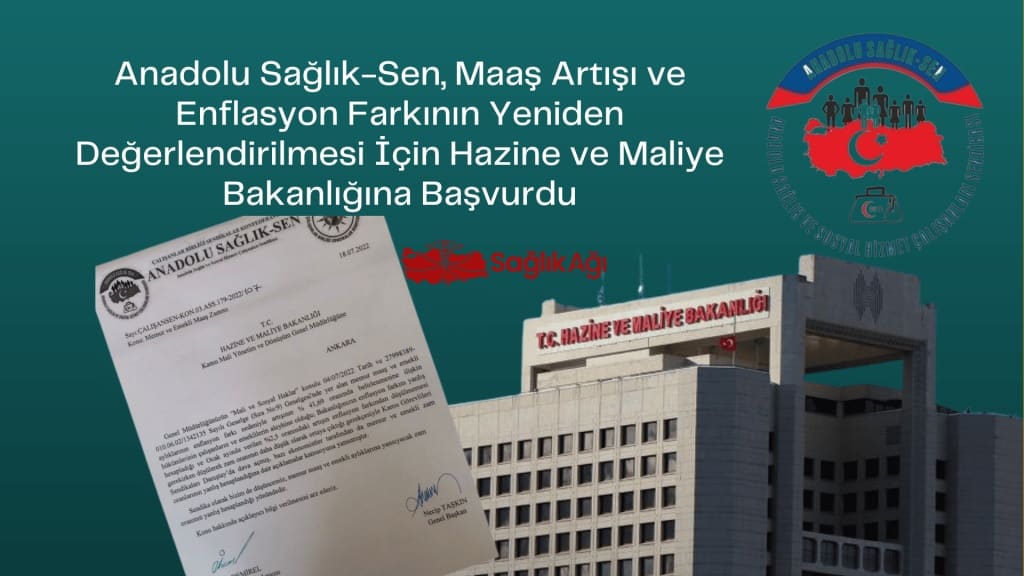 anadolu saglik sen maas artisi ve enflasyon farkinin yeniden degerlendirilmesi icin bakanliga basvurdu