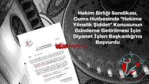 Hekim Birliği Sendikası, Cuma Hutbesinde “Hekime Yönelik Şiddet”in Gündeme Getirilmesi İçin Diyanet’e Başvurdu