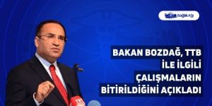 Bakan Bozdağ, TTB İle İlgili Çalışmaların Bitirildiğini Açıkladı