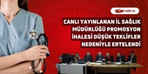 Canlı Yayınlanan İl Sağlık Müdürlüğü Promosyon İhalesi Düşük Teklifler Nedeniyle Ertelendi