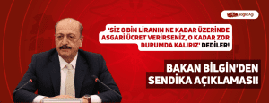 Bakan Bilgin’den Sendika Açıklaması! “8 binin üzerine çok çıkmayın zor durumda kalırız dediler”