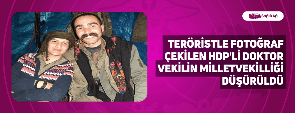 Teröristle Fotoğraf Çekilen HDP'li Doktor Vekilin Milletvekilliği Düşürüldü