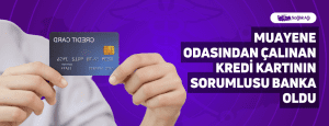 Muayene Odasından Çalınan Kredi Kartının Sorumlusu Banka Oldu