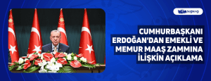 Cumhurbaşkanı Erdoğan’dan Memur ve Emekli Maaş Zammına İlişkin Açıklama