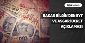 Bakan Bilgin’den EYT ve Asgari Ücret Açıklaması