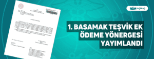 1. Basamak Teşvik Ek Ödeme Yönergesi Yayımlandı