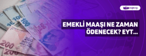 Emekli Maaşı Ne Zaman Ödenecek? EYT…