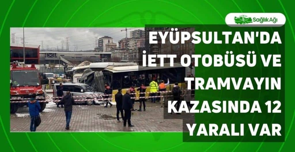 Eyüpsultan'da İETT Otobüsü Ve Tramvayın Kazasında 12 Yaralı Var