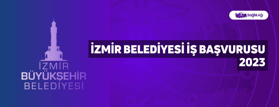 İzmir Belediyesi İş Başvurusu 2023