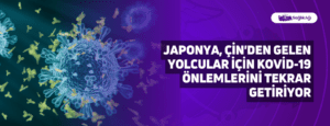 Japonya, Çin’den Gelen Yolcular İçin Kovid-19 Önlemlerini Tekrar Getiriyor