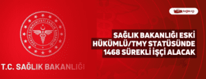 Sağlık Bakanlığı Eski Hükümlü/TMY Statüsünde 1468 Sürekli İşçi Alımı Yapacak