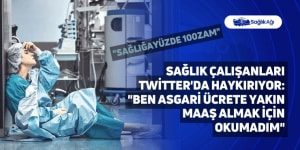 Sağlık Çalışanları Twitter’da Haykırıyor: “Ben Asgari Ücrete Yakın Maaş Almak İçin Okumadım”