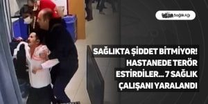 Sağlıkta Şiddet Bitmiyor! Hastanede Terör Estirdiler… 7 Sağlık Çalışanı Yaralandı