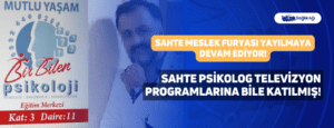 Sahte Meslek Furyası; Sahte Psikolog Televizyon Programlarına Bile Katılmış!