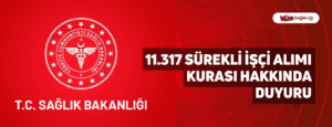 11.317 Sürekli İşçi Alımı Kurası Hakkında Duyuru