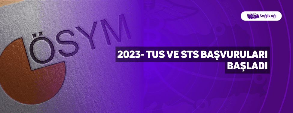 2023- TUS ve STS Başvuruları Başladı