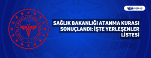 Sağlık Bakanlığı Atanma Kurası Sonuçlandı: İşte Yerleşenler Listesi