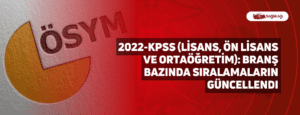 2022-KPSS (Lisans, Ön Lisans ve Ortaöğretim): Branş Bazında Sıralamalar Güncellendi