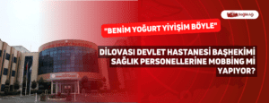 Dilovası Devlet Hastanesi Başhekimi Sağlık Personellerine Mobbing mi Yapıyor?