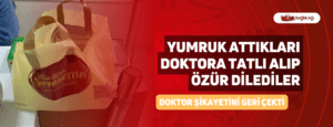 Yumruk Attıkları Doktora Tatlı Alıp Özür Dilediler