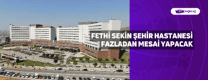 Fethi Sekin Şehir Hastanesi Fazladan Mesai Yapacak