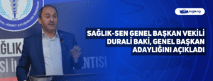 Sağlık-Sen Genel Başkan Vekili Durali Baki, Genel Başkan Adaylığını Açıkladı