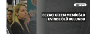 Eczacı Gizem Memioğlu Evinde Ölü Bulundu