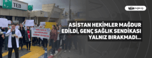 Asistan Hekimler Mağdur Edildi, Genç Sağlık Sendikası Yalnız Bırakmadı…