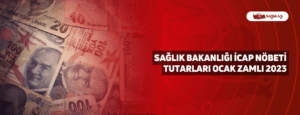 Sağlık Bakanlığı İcap Nöbeti Tutarları Ocak Zamlı 2023