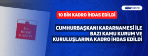 Cumhurbaşkanı Kararnamesi İle Bazı Kamu Kurum ve Kuruluşlarına Kadro İhdas Edildi