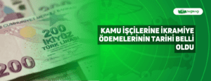 Kamu İşçilerine İkramiye Ödemelerinin Tarihi Belli Oldu