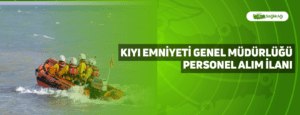 Kıyı Emniyeti Genel Müdürlüğü Personel Alım İlanı