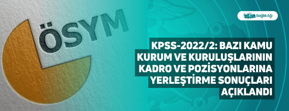 KPSS-2022/2 Yerleştirme Sonuçları Açıklandı