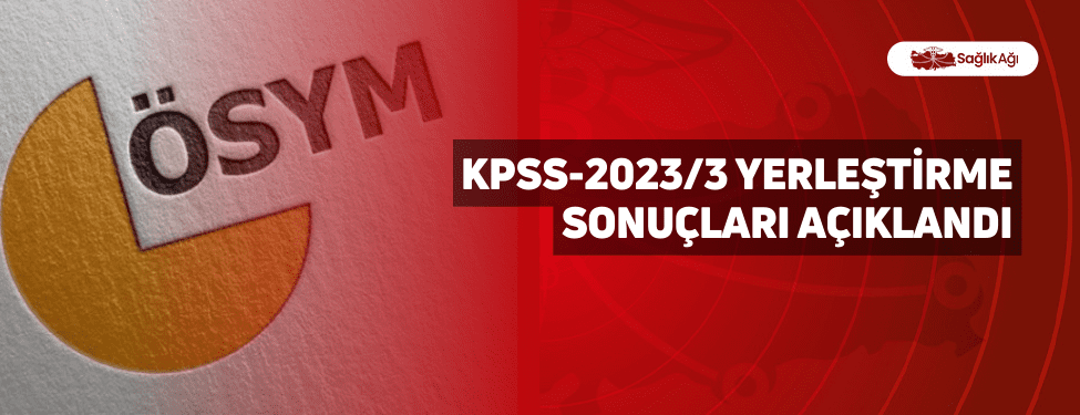 KPSS-2023/3 Yerleştirme Sonuçları Açıklandı