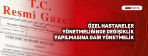 Özel Hastaneler Yönetmeliğinde Değişiklik Yapılmasına Dair Yönetmelik