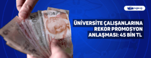 Üniversite Çalışanlarına Rekor Promosyon Anlaşması: 45 Bin TL