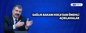 Sağlık Bakanı Koca’dan Önemli Açıklamalar