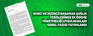 İkinci ve Üçüncü Basamak Sağlık Tesislerinde Ek Ödeme Yönetmeliği Uygulamaları Genel Yazısı Yayımlandı