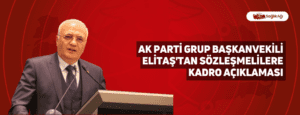 AK Parti Grup Başkanvekili Elitaş’tan Sözleşmelilere Kadro Açıklaması