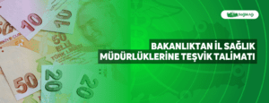 Bakanlıktan İl Sağlık Müdürlüklerine Teşvik Talimatı