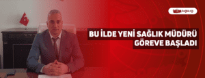 Bu İlde Yeni Sağlık Müdürü Göreve Başladı